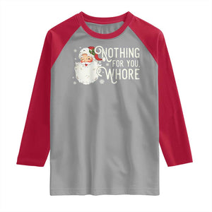 Funny Christmas Naughty Santa Raglan Shirt Nothing For You Whore TS11 Sport Gray Red Print Your Wear