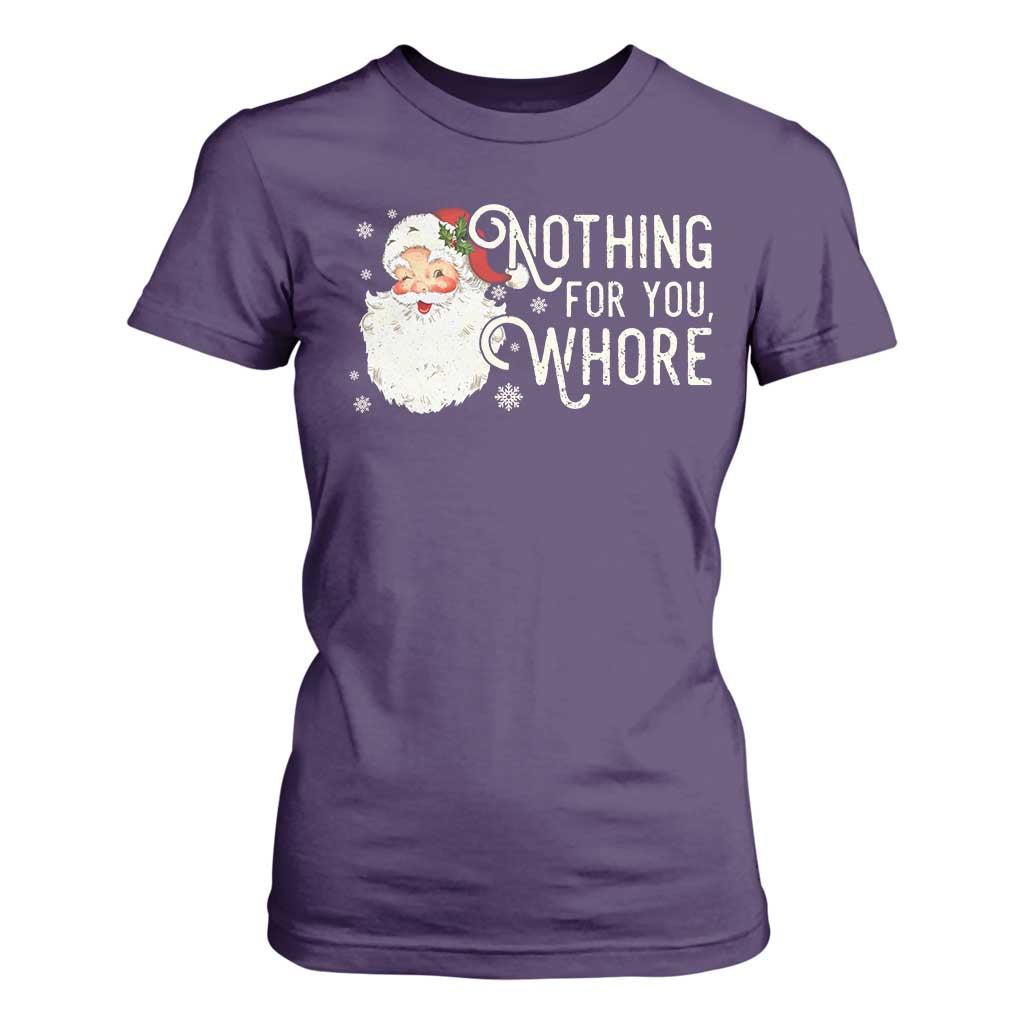 Funny Christmas Naughty Santa T Shirt For Women Nothing For You Whore TS11 Purple Print Your Wear