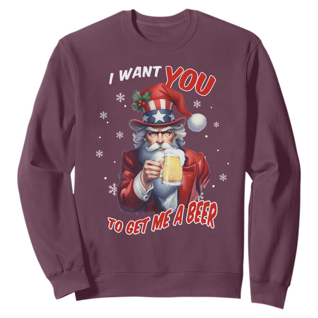 Funny Christmas Beer Sweatshirt I Want You To Get Me A Beer Santa Uncle Sam TS11 Maroon Print Your Wear