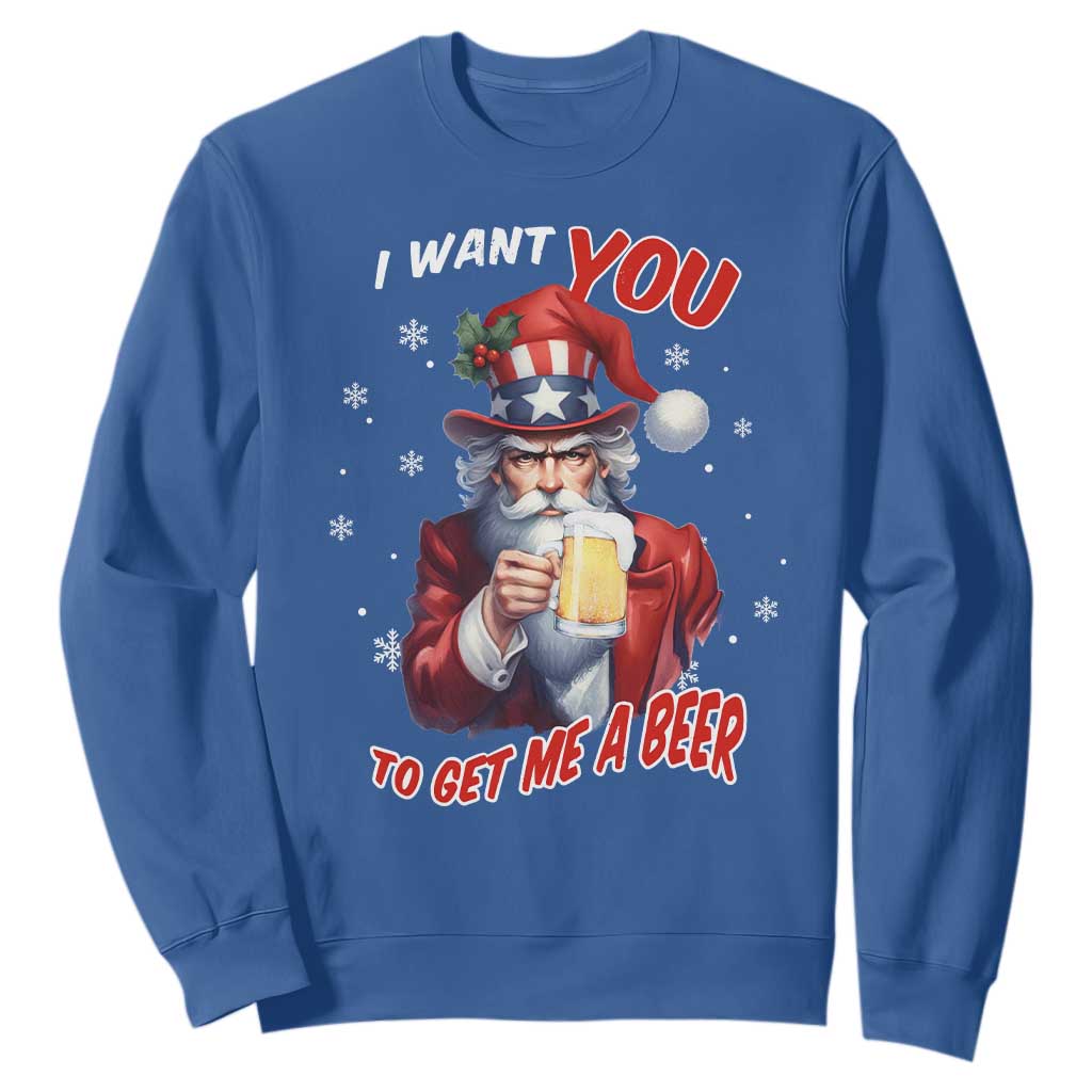 Funny Christmas Beer Sweatshirt I Want You To Get Me A Beer Santa Uncle Sam TS11 Royal Blue Print Your Wear
