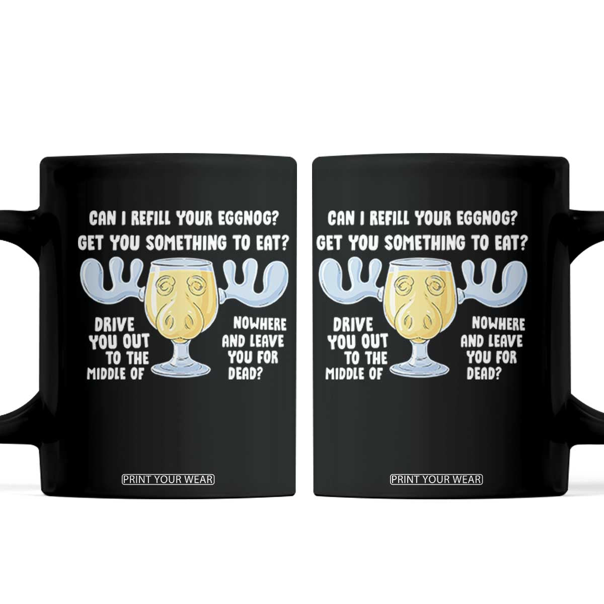 Funny Christmas Vacation Eggnog Coffee Mug Can I Refill Your Eggnogs Get You Something To Eat Xmas Movie - Print Your Wear