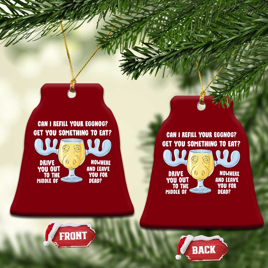 Funny Christmas Vacation Eggnog Ceramic Ornament Can I Refill Your Eggnogs Get You Something To Eat Xmas Movie TS11 Print Your Wear