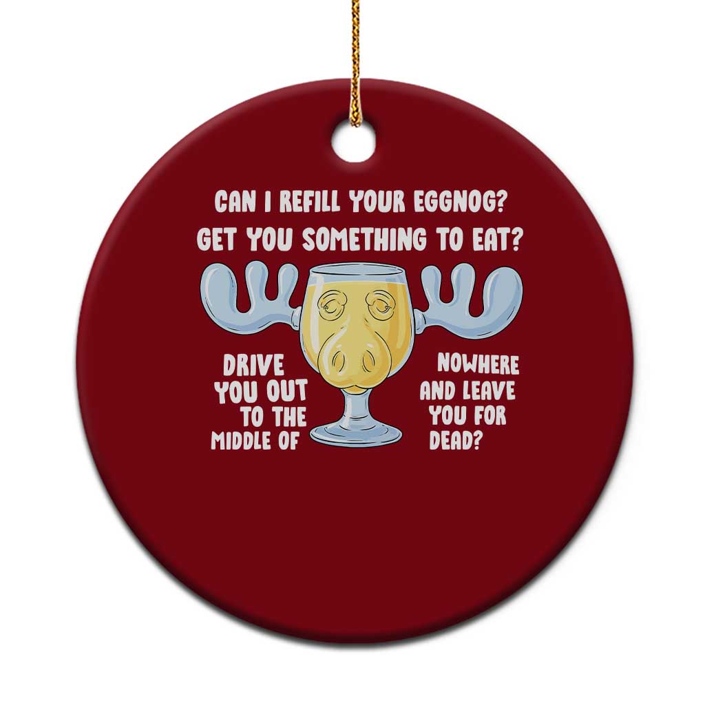 Funny Christmas Vacation Eggnog Ceramic Ornament Can I Refill Your Eggnogs Get You Something To Eat Xmas Movie TS11 1pc Red Print Your Wear