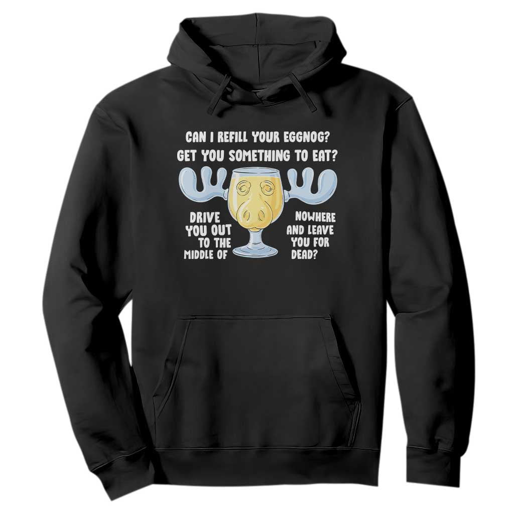 Funny Christmas Vacation Eggnog Hoodie Can I Refill Your Eggnogs Get You Something To Eat Xmas Movie TS11 Black Print Your Wear