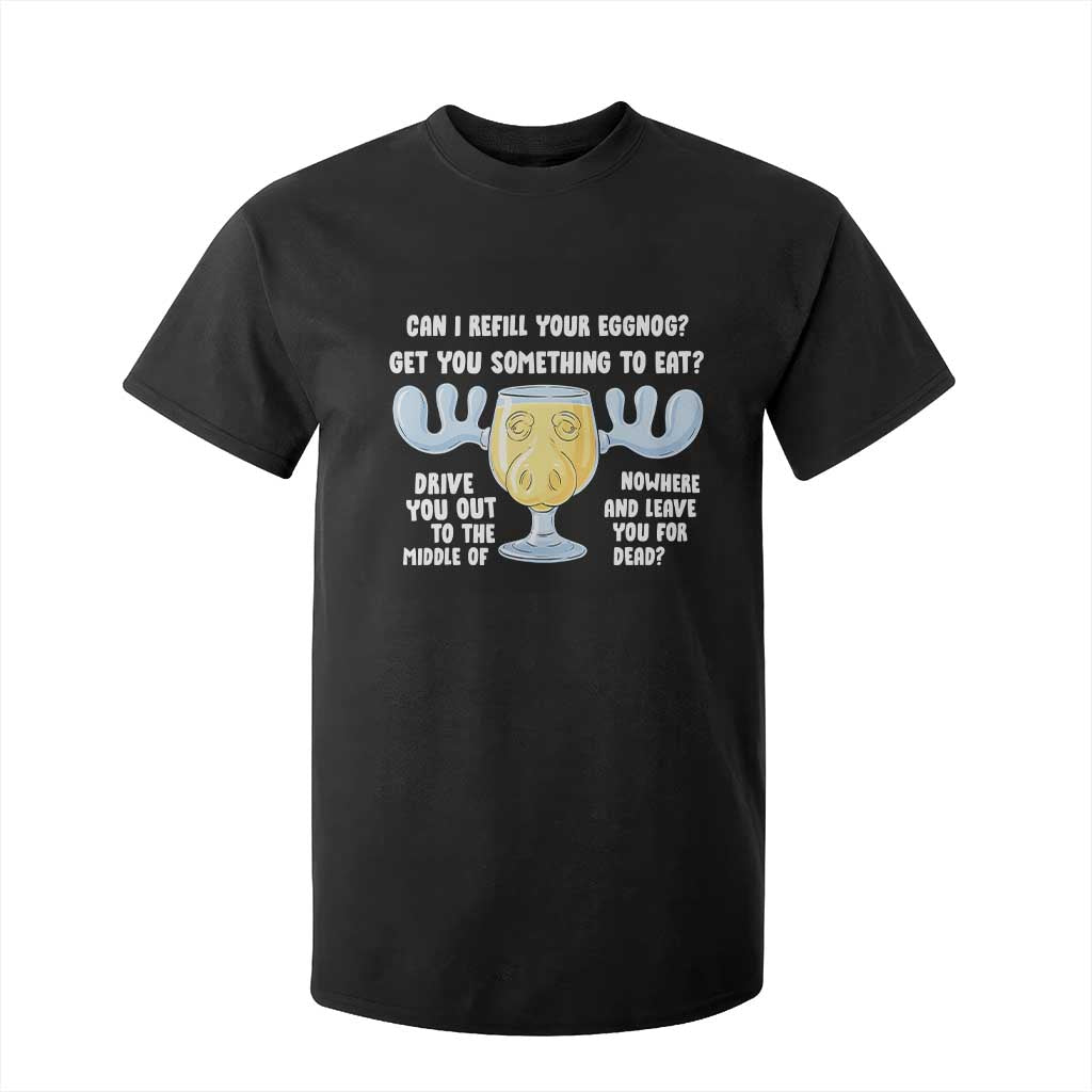 Funny Christmas Vacation Eggnog T Shirt For Kid Can I Refill Your Eggnogs Get You Something To Eat Xmas Movie TS11 Black Print Your Wear