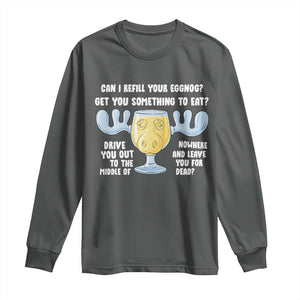 Funny Christmas Vacation Eggnog Long Sleeve Shirt Can I Refill Your Eggnogs Get You Something To Eat Xmas Movie TS11 Dark Heather Print Your Wear