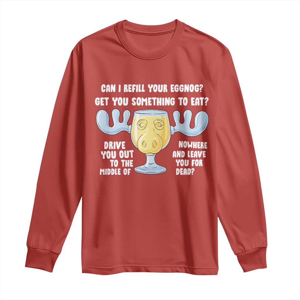 Funny Christmas Vacation Eggnog Long Sleeve Shirt Can I Refill Your Eggnogs Get You Something To Eat Xmas Movie TS11 Red Print Your Wear
