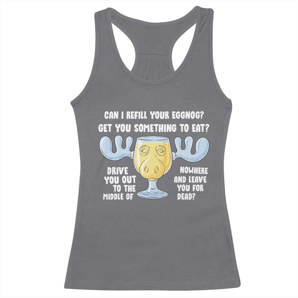 Funny Christmas Vacation Eggnog Racerback Tank Top Can I Refill Your Eggnogs Get You Something To Eat Xmas Movie TS11 Charcoal Print Your Wear