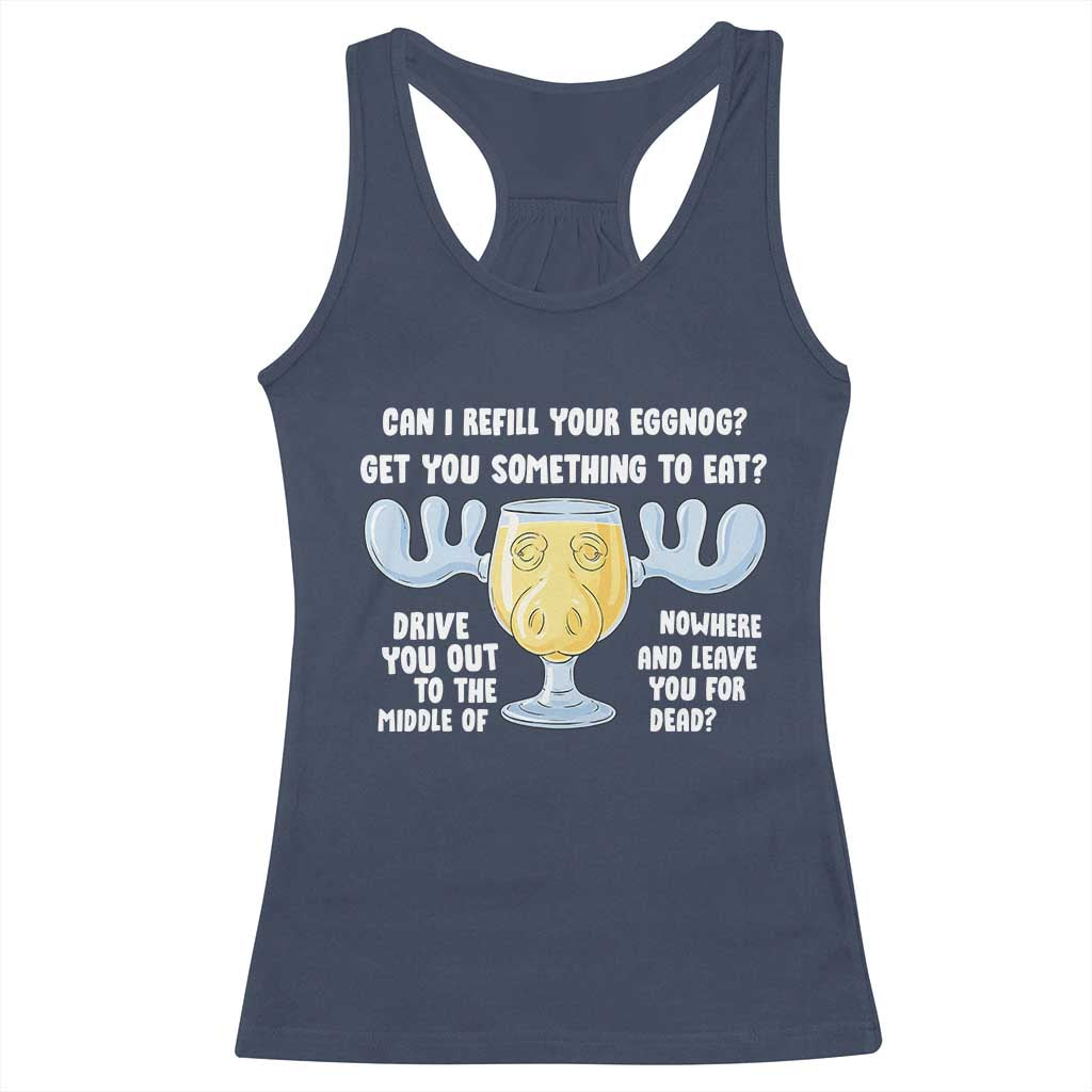 Funny Christmas Vacation Eggnog Racerback Tank Top Can I Refill Your Eggnogs Get You Something To Eat Xmas Movie TS11 Navy Print Your Wear