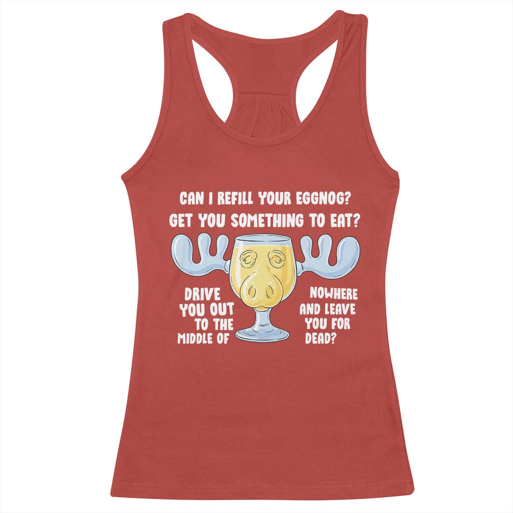 Funny Christmas Vacation Eggnog Racerback Tank Top Can I Refill Your Eggnogs Get You Something To Eat Xmas Movie TS11 Red Print Your Wear
