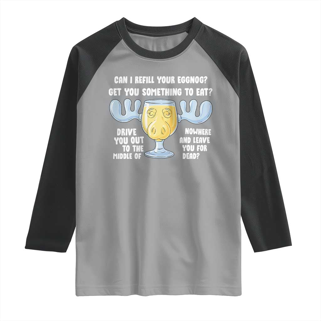 Funny Christmas Vacation Eggnog Raglan Shirt Can I Refill Your Eggnogs Get You Something To Eat Xmas Movie TS11 Sport Gray Black Print Your Wear