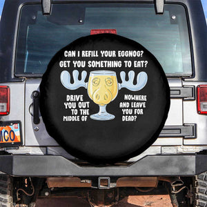 Funny Christmas Vacation Eggnog Spare Tire Cover Can I Refill Your Eggnogs Get You Something To Eat Xmas Movie TS11 No hole Black Print Your Wear