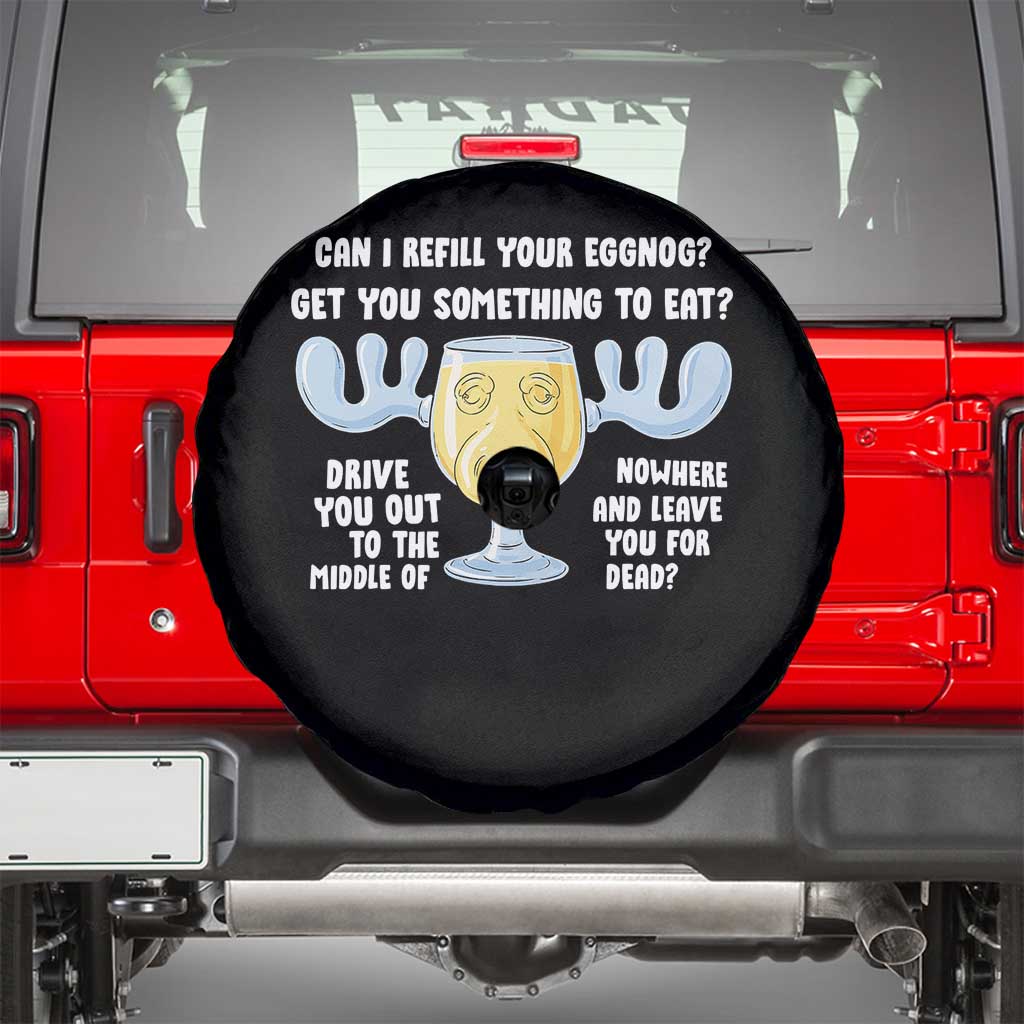 Funny Christmas Vacation Eggnog Spare Tire Cover Can I Refill Your Eggnogs Get You Something To Eat Xmas Movie TS11 Black Print Your Wear