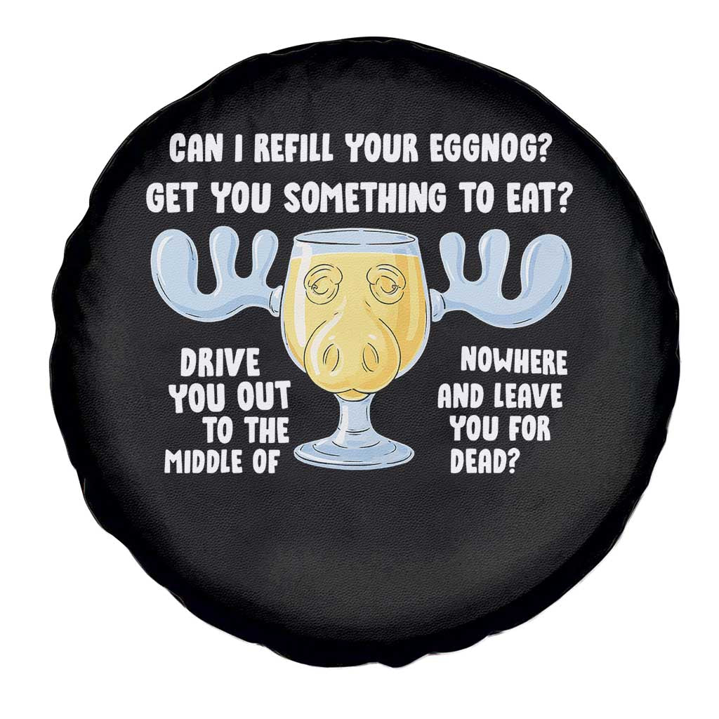 Funny Christmas Vacation Eggnog Spare Tire Cover Can I Refill Your Eggnogs Get You Something To Eat Xmas Movie TS11 Print Your Wear