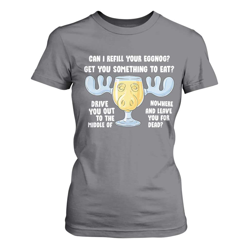 Funny Christmas Vacation Eggnog T Shirt For Women Can I Refill Your Eggnogs Get You Something To Eat Xmas Movie TS11 Charcoal Print Your Wear