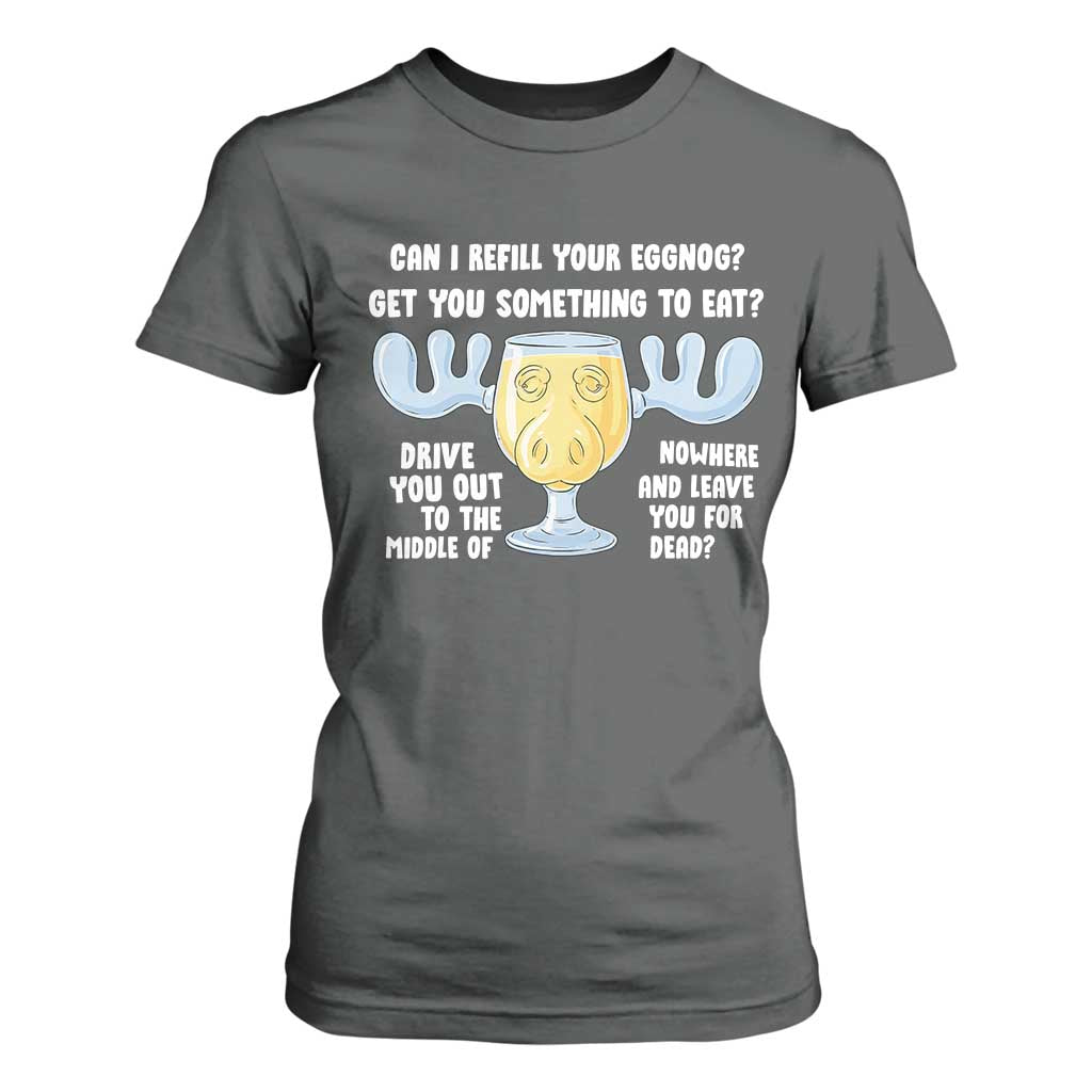 Funny Christmas Vacation Eggnog T Shirt For Women Can I Refill Your Eggnogs Get You Something To Eat Xmas Movie TS11 Dark Heather Print Your Wear