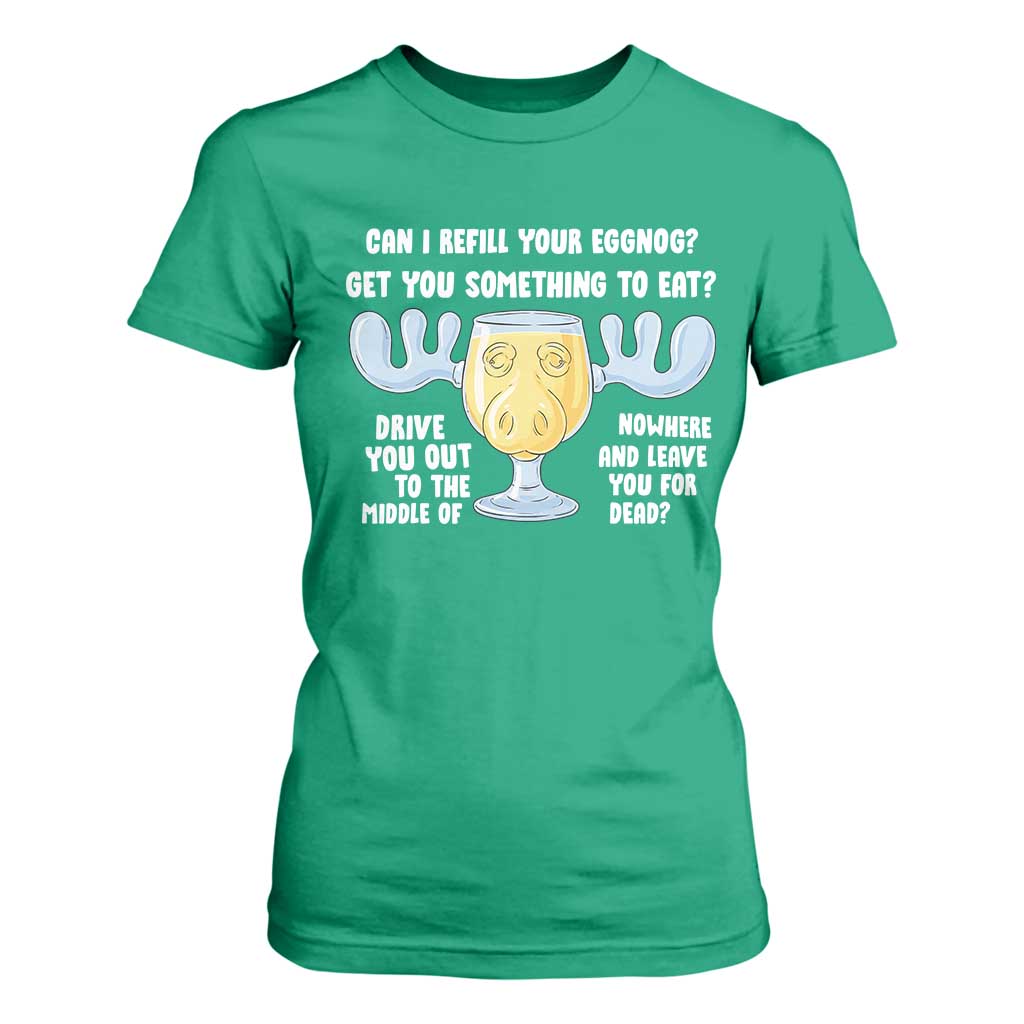 Funny Christmas Vacation Eggnog T Shirt For Women Can I Refill Your Eggnogs Get You Something To Eat Xmas Movie TS11 Irish Green Print Your Wear