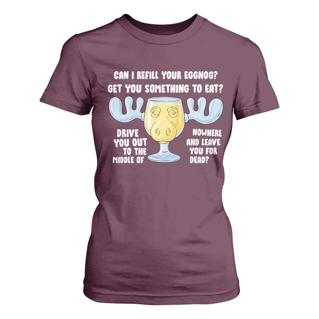 Funny Christmas Vacation Eggnog T Shirt For Women Can I Refill Your Eggnogs Get You Something To Eat Xmas Movie TS11 Maroon Print Your Wear