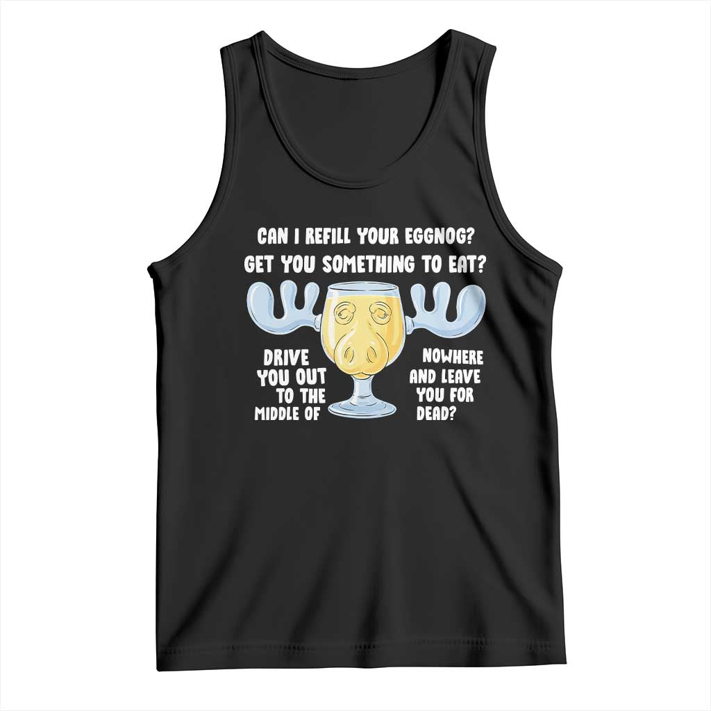 Funny Christmas Vacation Eggnog Tank Top Can I Refill Your Eggnogs Get You Something To Eat Xmas Movie TS11 Black Print Your Wear