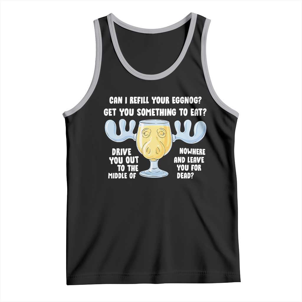 Funny Christmas Vacation Eggnog Tank Top Can I Refill Your Eggnogs Get You Something To Eat Xmas Movie TS11 Black Athletic Heather Print Your Wear