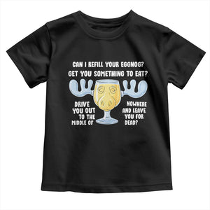 Funny Christmas Vacation Eggnog Toddler T Shirt Can I Refill Your Eggnogs Get You Something To Eat Xmas Movie TS11 Black Print Your Wear