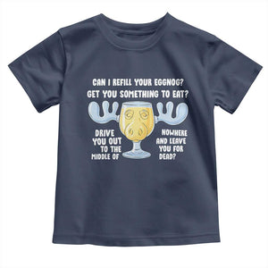 Funny Christmas Vacation Eggnog Toddler T Shirt Can I Refill Your Eggnogs Get You Something To Eat Xmas Movie TS11 Navy Print Your Wear