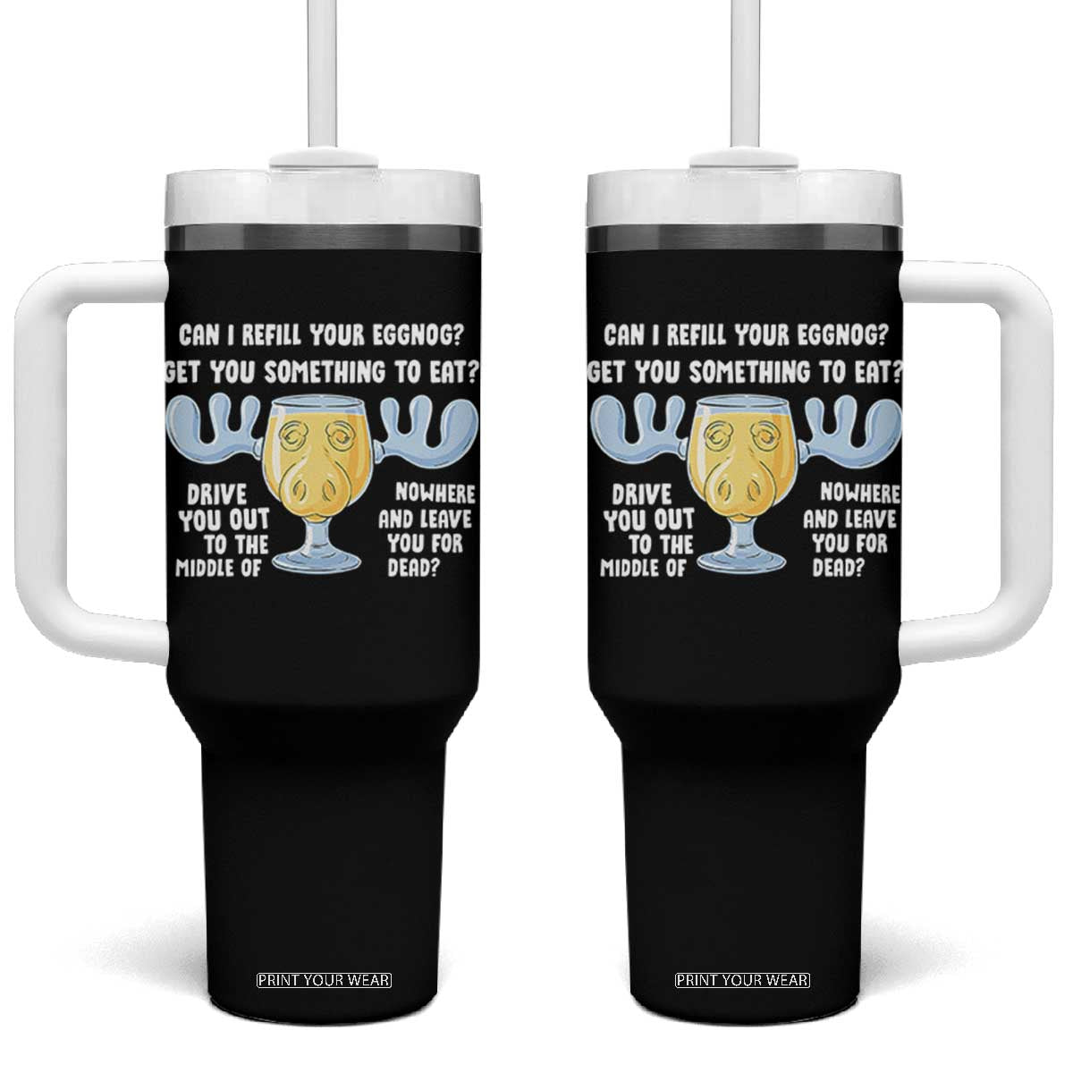 Funny Christmas Vacation Eggnog Tumbler With Handle Can I Refill Your Eggnogs Get You Something To Eat Xmas Movie TS11 One Size: 40 oz Black Print Your Wear