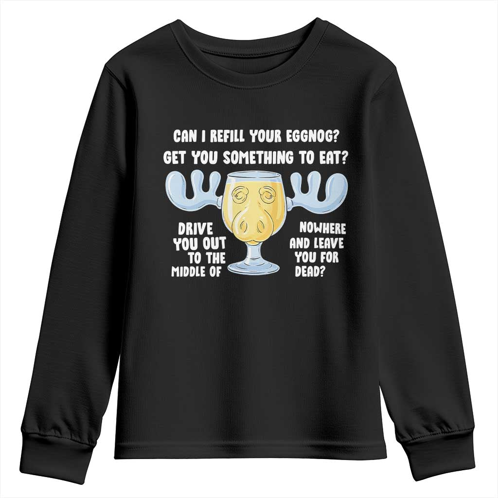 Funny Christmas Vacation Eggnog Youth Sweatshirt Can I Refill Your Eggnogs Get You Something To Eat Xmas Movie TS11 Black Print Your Wear