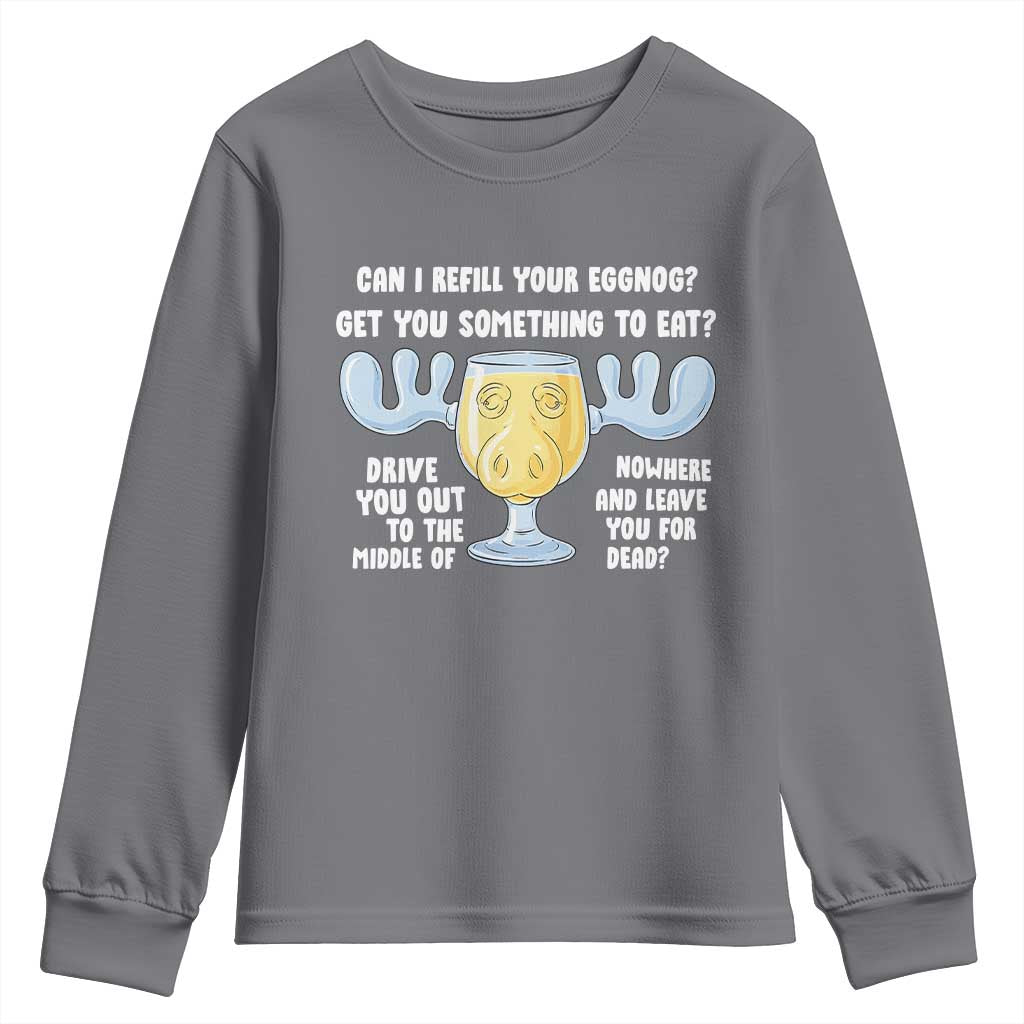 Funny Christmas Vacation Eggnog Youth Sweatshirt Can I Refill Your Eggnogs Get You Something To Eat Xmas Movie TS11 Charcoal Print Your Wear