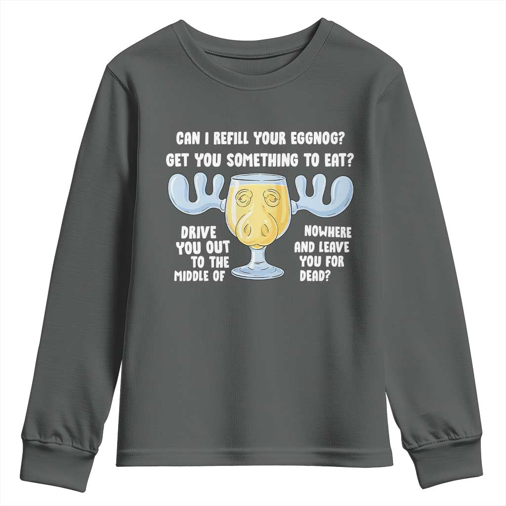 Funny Christmas Vacation Eggnog Youth Sweatshirt Can I Refill Your Eggnogs Get You Something To Eat Xmas Movie TS11 Dark Heather Print Your Wear