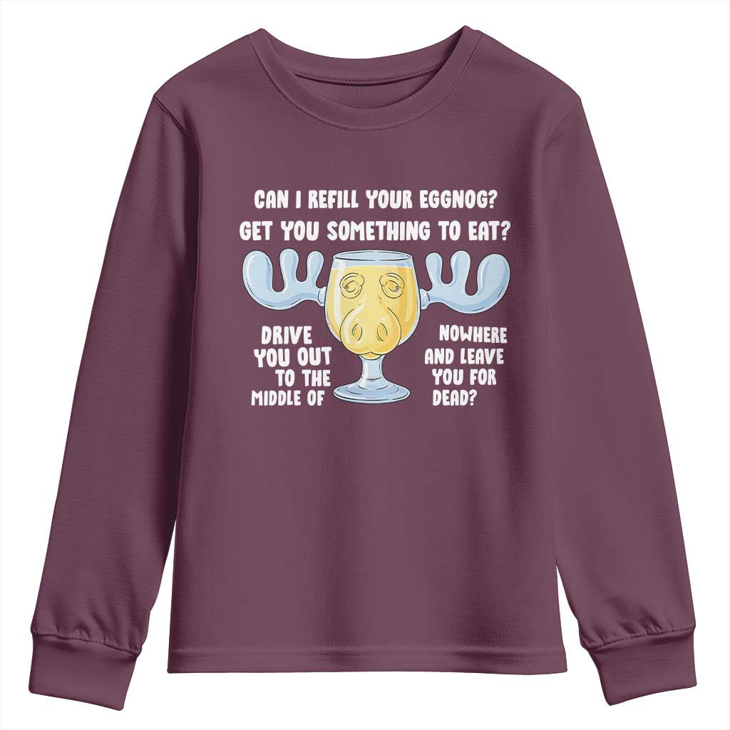 Funny Christmas Vacation Eggnog Youth Sweatshirt Can I Refill Your Eggnogs Get You Something To Eat Xmas Movie TS11 Maroon Print Your Wear