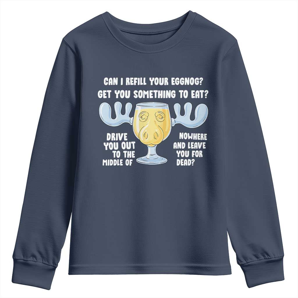 Funny Christmas Vacation Eggnog Youth Sweatshirt Can I Refill Your Eggnogs Get You Something To Eat Xmas Movie TS11 Navy Print Your Wear