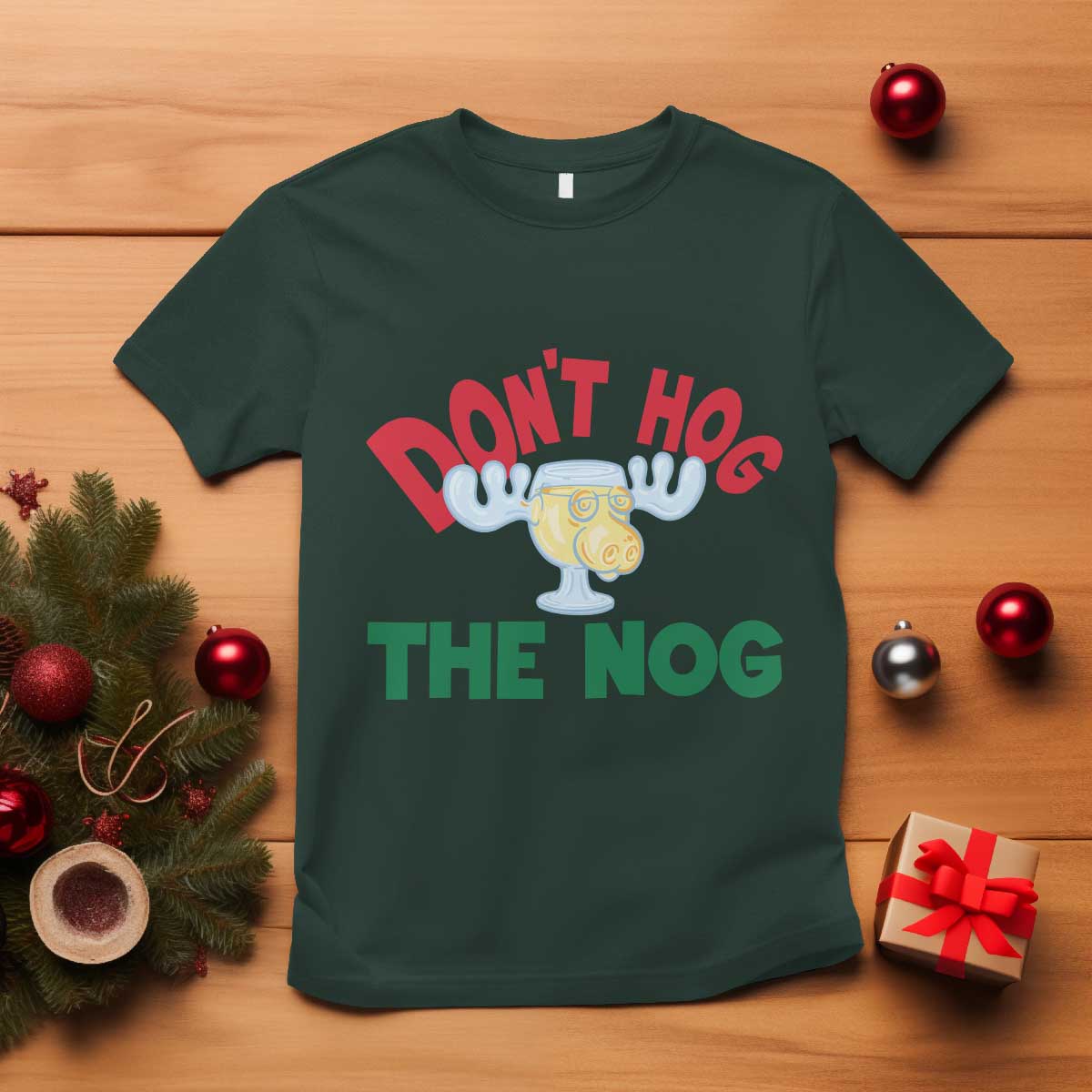 Funny Dont Hog The Nog Christmas Movie T Shirt Xmas Vacation Eggnog Moose TS11 Dark Forest Green Print Your Wear