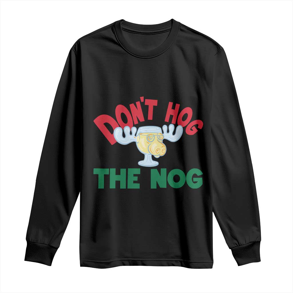 Funny Dont Hog The Nog Christmas Movie Long Sleeve Shirt Xmas Vacation Eggnog Moose - Print Your Wear