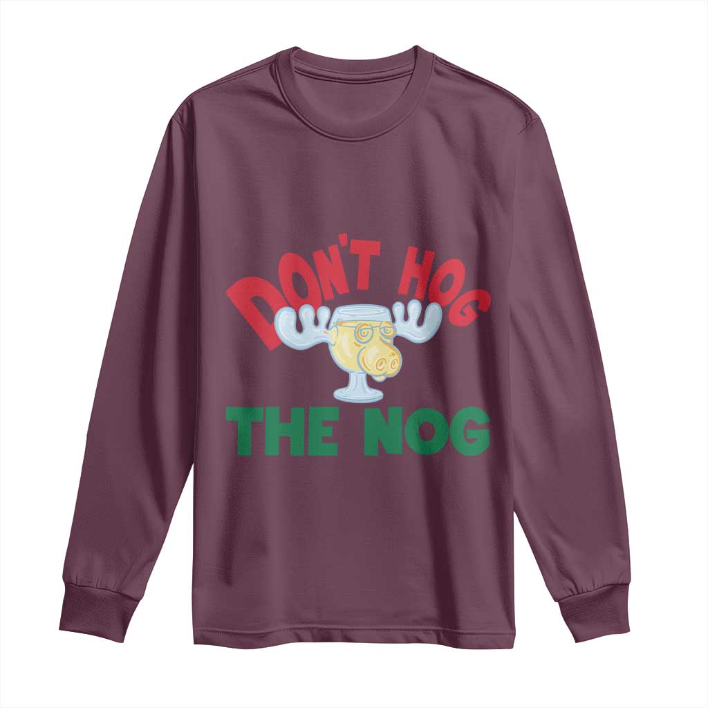 Funny Dont Hog The Nog Christmas Movie Long Sleeve Shirt Xmas Vacation Eggnog Moose TS11 Maroon Print Your Wear