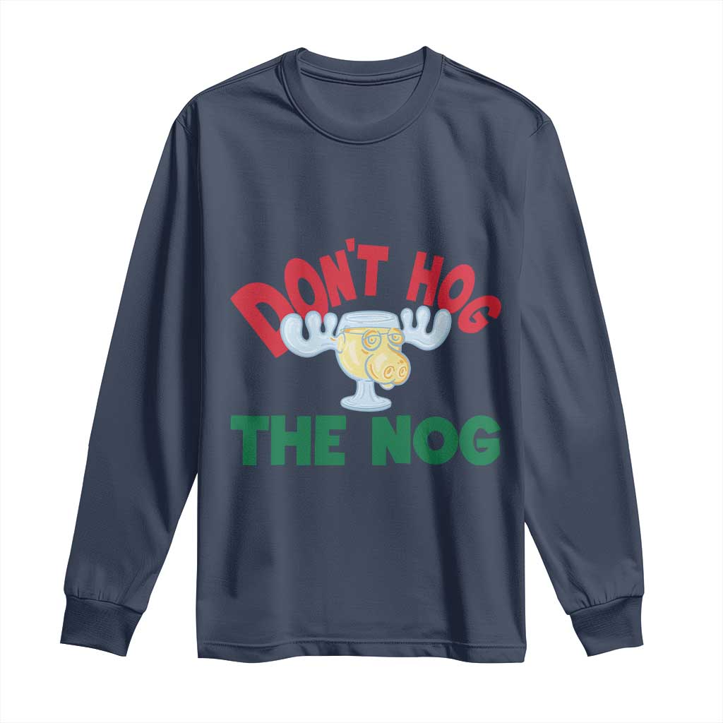 Funny Dont Hog The Nog Christmas Movie Long Sleeve Shirt Xmas Vacation Eggnog Moose TS11 Navy Print Your Wear