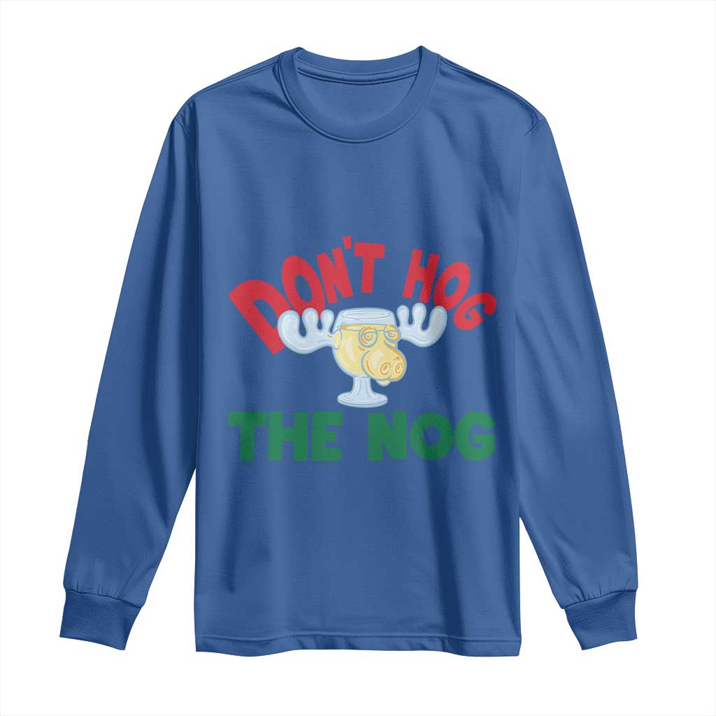 Funny Dont Hog The Nog Christmas Movie Long Sleeve Shirt Xmas Vacation Eggnog Moose TS11 Royal Blue Print Your Wear