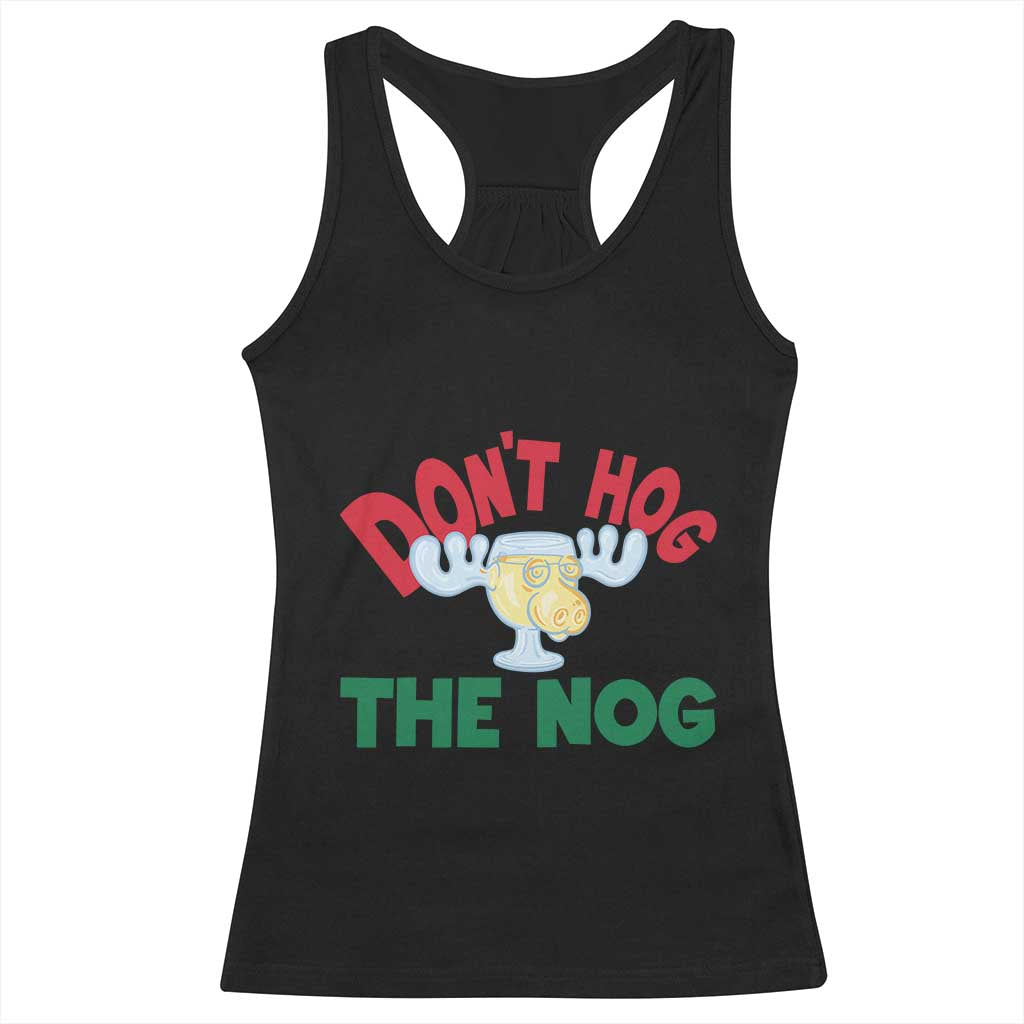 Funny Dont Hog The Nog Christmas Movie Racerback Tank Top Xmas Vacation Eggnog Moose TS11 Black Print Your Wear