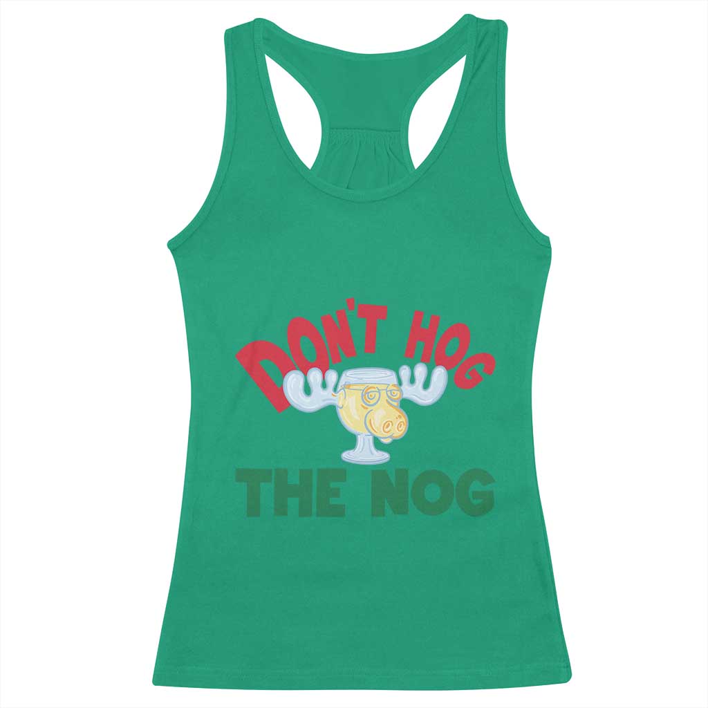 Funny Dont Hog The Nog Christmas Movie Racerback Tank Top Xmas Vacation Eggnog Moose TS11 Irish Green Print Your Wear