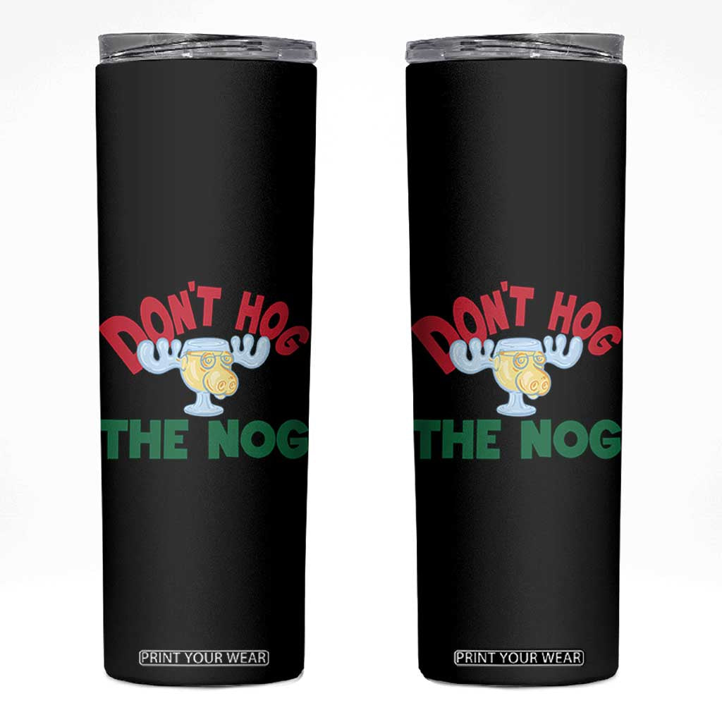 Funny Dont Hog The Nog Christmas Movie Skinny Tumbler Xmas Vacation Eggnog Moose TS11 Black Print Your Wear