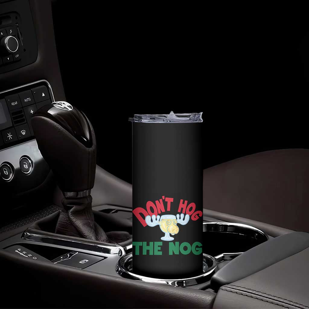Funny Dont Hog The Nog Christmas Movie Skinny Tumbler Xmas Vacation Eggnog Moose TS11 Print Your Wear