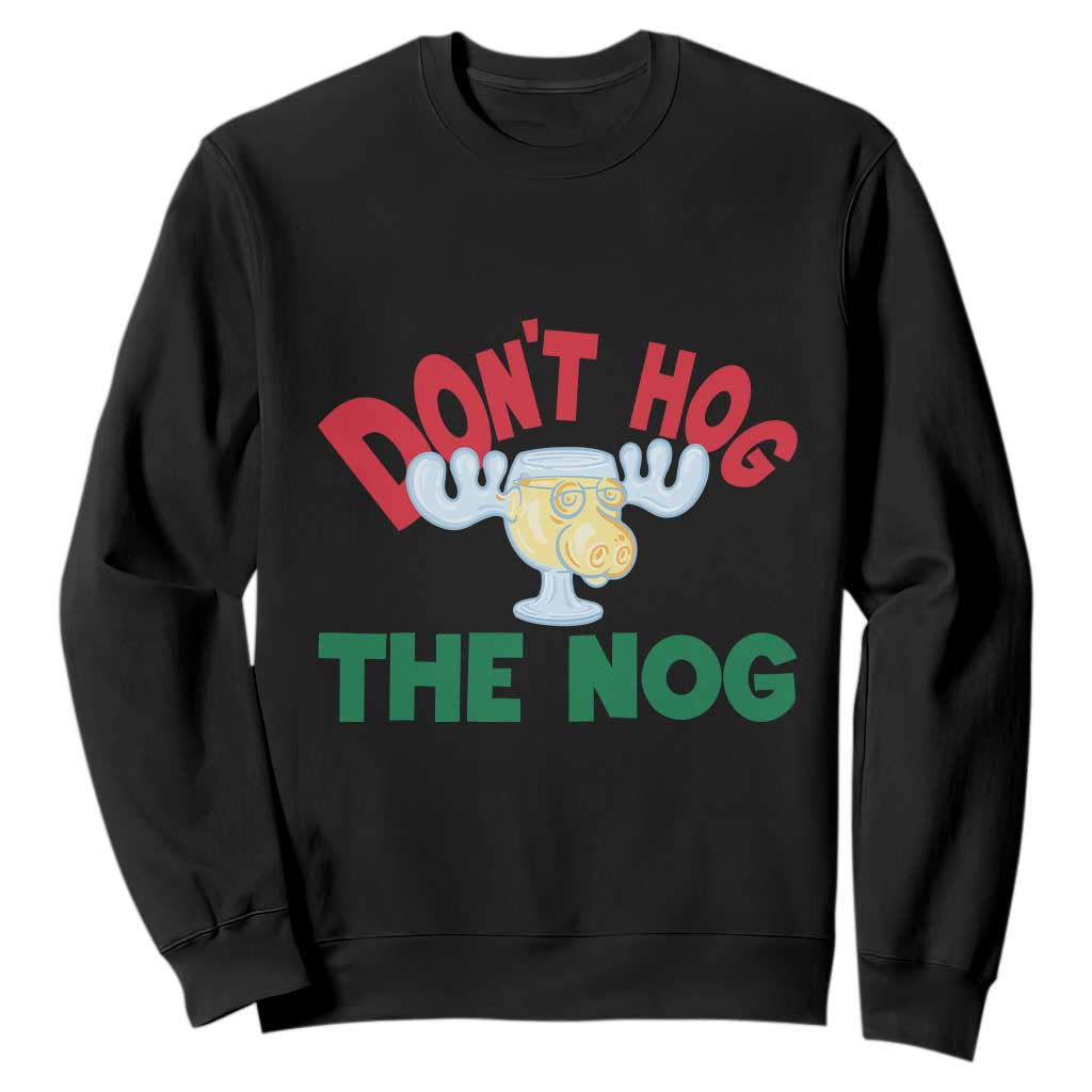 Funny Dont Hog The Nog Christmas Movie Sweatshirt Xmas Vacation Eggnog Moose - Print Your Wear