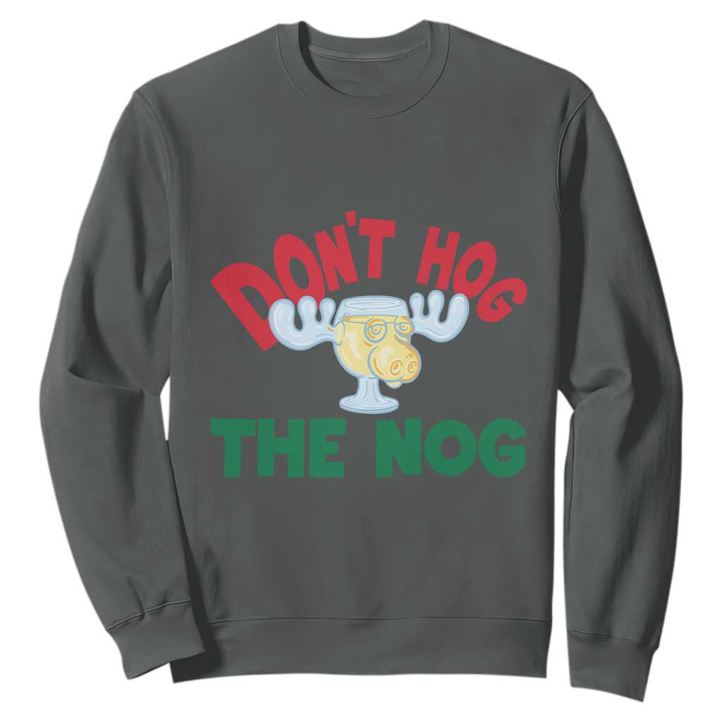 Funny Dont Hog The Nog Christmas Movie Sweatshirt Xmas Vacation Eggnog Moose TS11 Dark Heather Print Your Wear