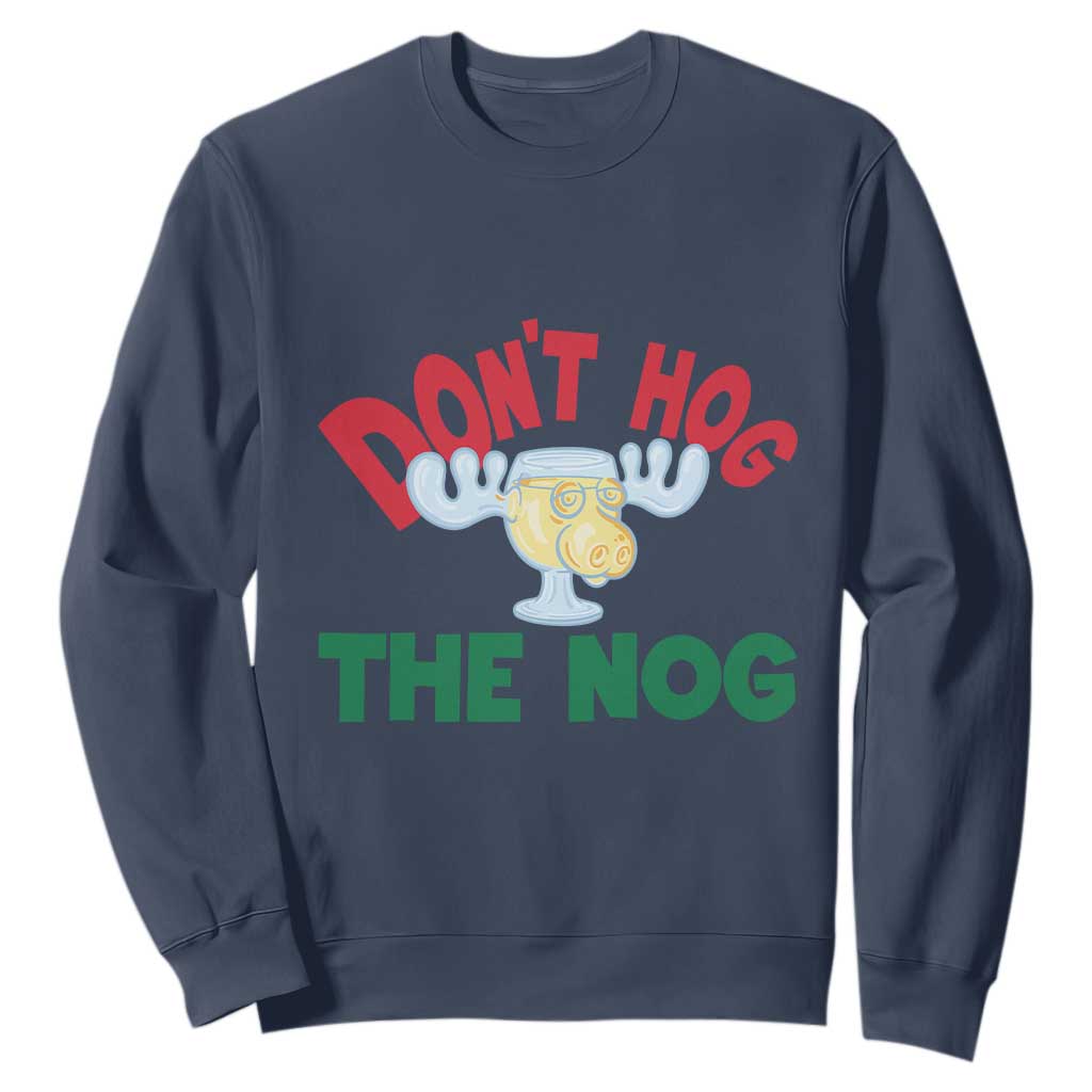 Funny Dont Hog The Nog Christmas Movie Sweatshirt Xmas Vacation Eggnog Moose TS11 Navy Print Your Wear