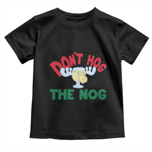 Funny Dont Hog The Nog Christmas Movie Toddler T Shirt Xmas Vacation Eggnog Moose TS11 Black Print Your Wear