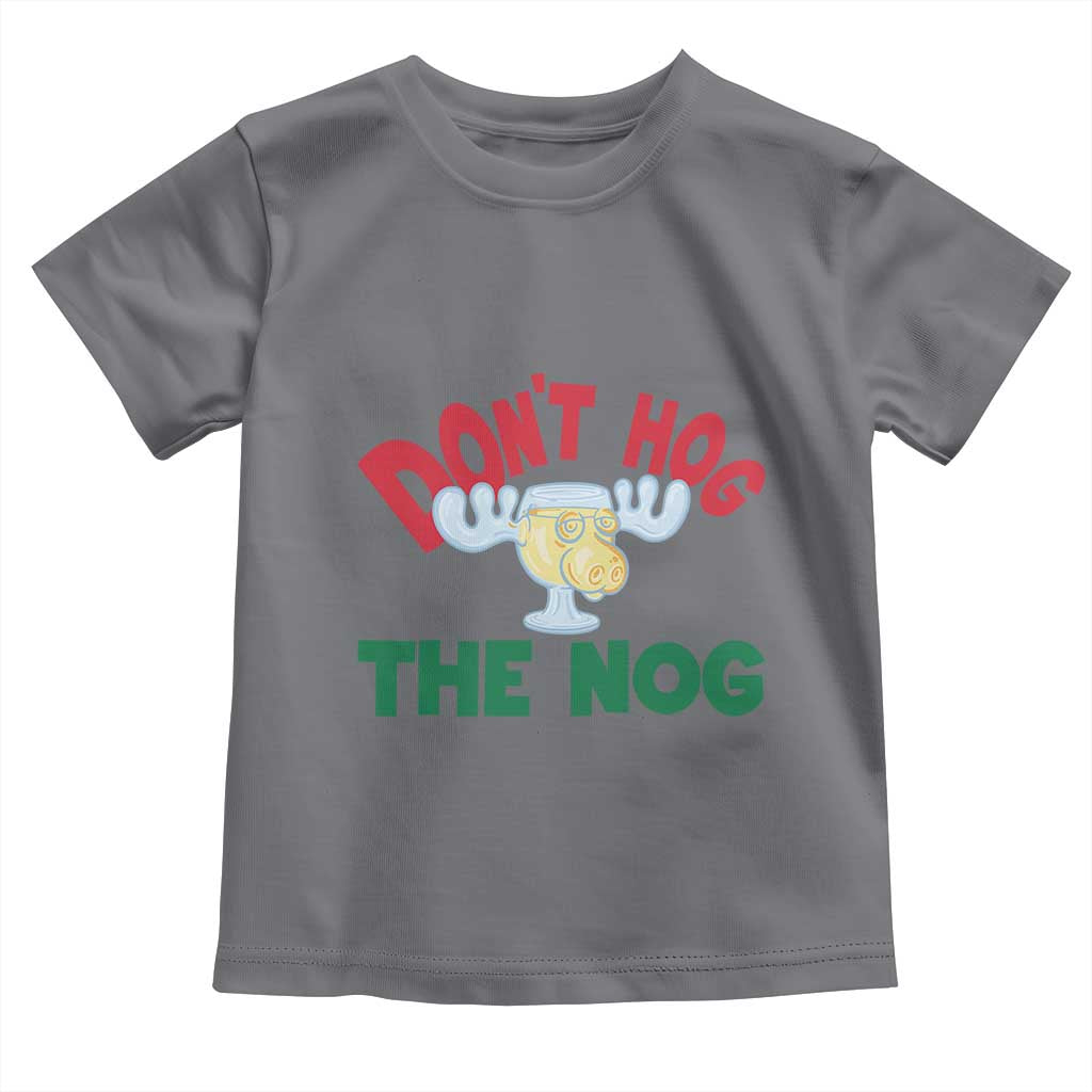 Funny Dont Hog The Nog Christmas Movie Toddler T Shirt Xmas Vacation Eggnog Moose TS11 Charcoal Print Your Wear