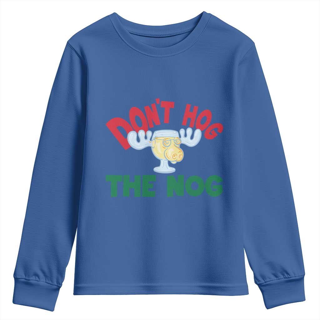 Funny Dont Hog The Nog Christmas Movie Youth Sweatshirt Xmas Vacation Eggnog Moose TS11 Royal Blue Print Your Wear