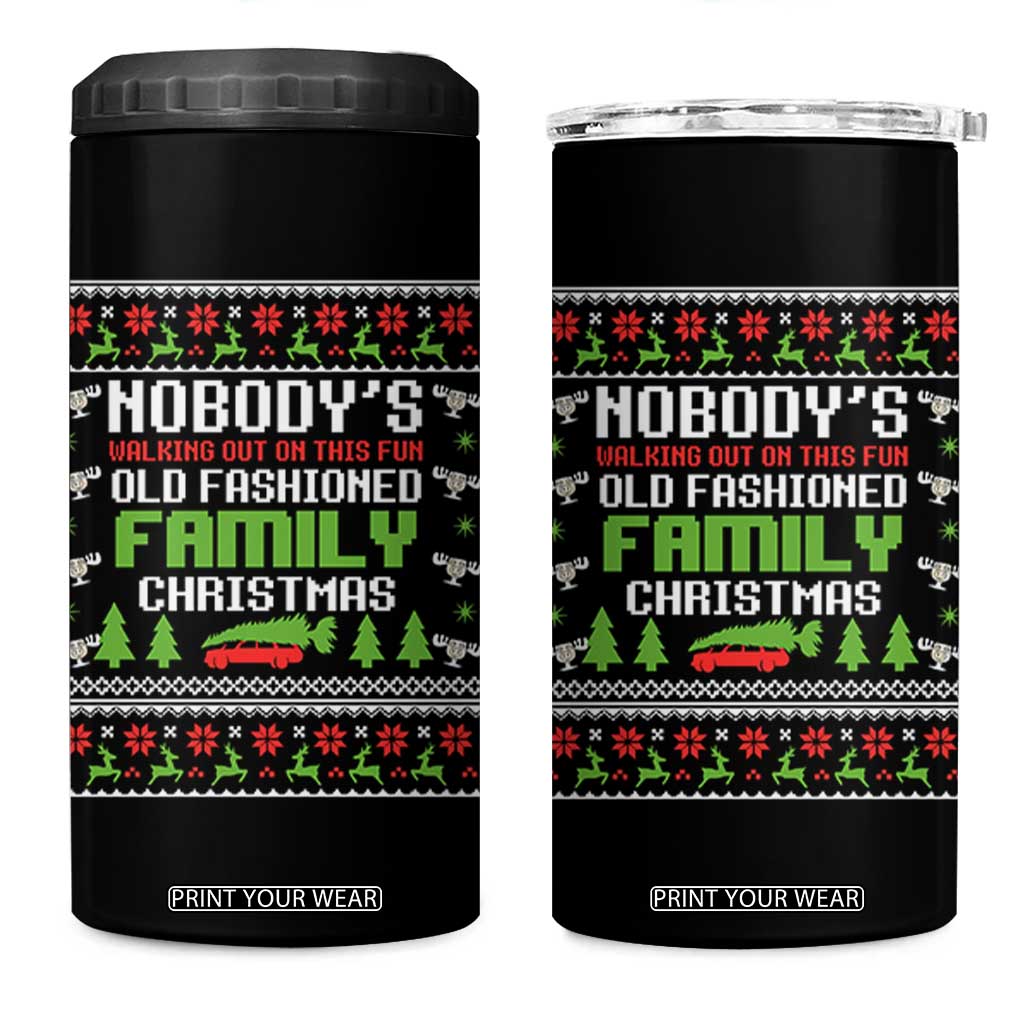 Funny Christmas Vacation Movie 4 in 1 Can Cooler Tumbler Nobodys Walking Out On This Fun Old Fashioned Family Christmas TS11 One Size: 16 oz Black Print Your Wear