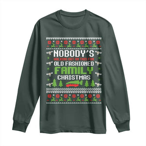 Funny Christmas Vacation Movie Long Sleeve Shirt Nobodys Walking Out On This Fun Old Fashioned Family Christmas TS11 Dark Forest Green Print Your Wear