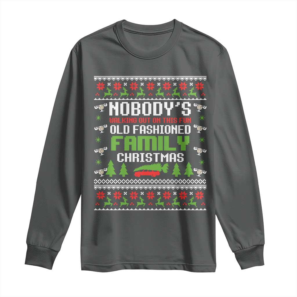Funny Christmas Vacation Movie Long Sleeve Shirt Nobodys Walking Out On This Fun Old Fashioned Family Christmas TS11 Dark Heather Print Your Wear